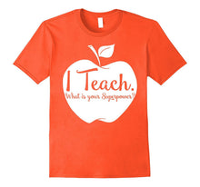 Funny Saying T Shirt I TEACH What Is Your Superpower Tshirt