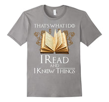 That's What I Do I Read and I Know Things Tshirt