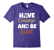Have Courage and Be Kind T-Shirt Inspirational Quote Tee