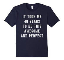 40th Birthday Gift Funny Joke Gag Shirt 40 Years Old Bday