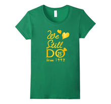 25th Wedding Anniversary Tshirt We Still Do Gifts for Couple