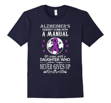 Alzheimer's - Comes With a Daughter Who Never Give Up Tshirt
