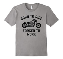 Born to Ride Forced to Work Motorcycle Tee Shirt