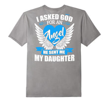 I Asked God for an Angel He Sent Me My Daughter Shirt
