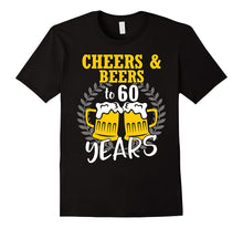Cheers and Beers to 60 Years T-Shirt 60th Birthday