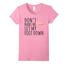 Dont' Let Me Put My Foot Down - Flamingo T-Shirt