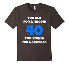 40 Too Old for a Hoodie, Too Young for a Cardigan