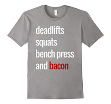 Deadlifts Squats Bench Press & Bacon T-Shirt