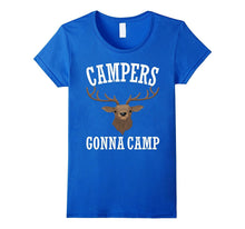 Campers Gonna Camp T-Shirt Funny Gift for Happy Camper