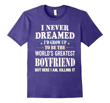 I Never Dreamed Grow Up the World's Greatest Boyfriend Shirt