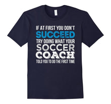If at First You Don't Succeed Funny Soccer Coach Shirt Gift