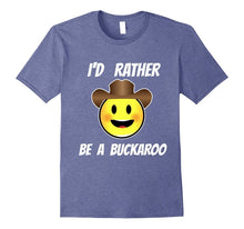 I'd Rather Be a Buckaroo T-Shirt