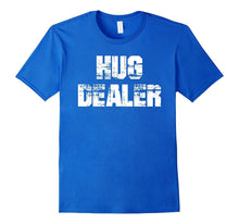 Hug Dealer T-Shirt - Funny Hugging Lovers Quote Gift