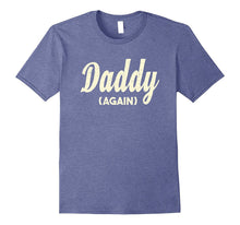 Mens Daddy Again Shirt - Funny New Dad T-Shirt