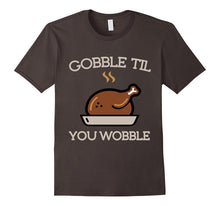 Gobble Til You Wobble Funny Thanksgiving Turkey T-Shirt
