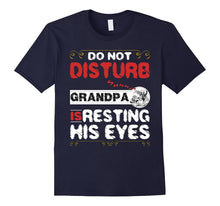 Do Not Disturb Grandpa Is Resting His Eyes Tshirt