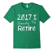 2017 % Ready to RETIRE Fun Work Relax Senior Tee Shirt