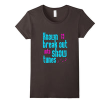 FUNNY KNOWN TO BREAK OUT INTO SHOW TUNES T-Shirt Broadway