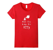 Pour Tea Like It's 1773 Boston Tea Party Tee Shirt