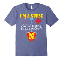 I'm a Nurse What's Your Superpower T-Shirt Funny Nursing