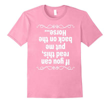 If You Can Read This Put Me Back on the Horse T Shirt