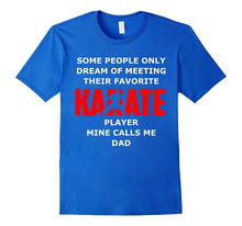 Karate Player Mine Calls Me Dad Shirt Father Day