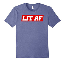 LIT AF Awesome Slogan T-Shirt