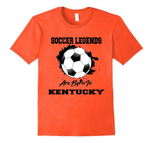 Soccer T-Shirt Legends Are Born in Kentucky Soccer Ball