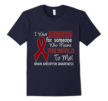 Brain Aneurysm T-Shirt for Someone Who Means the World to Me