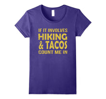 If It Involves Hiking and Tacos Count Me in Funny T Shirt