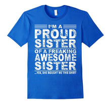 I'm a Proud Sister of a Freaking Awesome Sister Shirt
