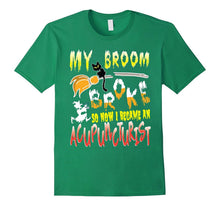 My Broom Broke So Now I Became an Acupuncturist T-Shirt