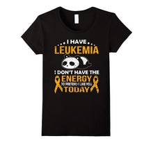 I Have Leukemia I Don't Have the Energy T Shirt