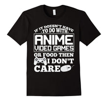 If It Doesn't Have to Do With Anime Video Games T Shirt