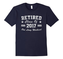 Retired Class of 2017 T Shirt - Funny Retirement Gift Tshirt