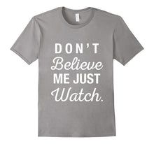 Musicall - DON'T BELIEVE ME JUST WATCH Shirt