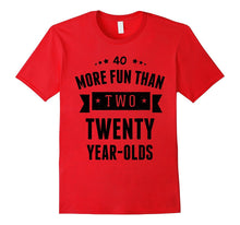 More Fun Than Two Twenty Year-Olds Shirt - 40th Birthday Tee