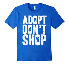 Dont Shop Adopt Save Life Tshirt Rescue Animals Love
