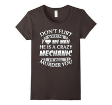 Don't Flirt With Me I Love My Crazy Mechanic T-Shirt