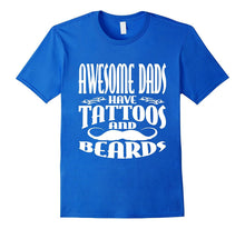 Mens Awesome Dads Have Tattoos and Beards T-Shirt