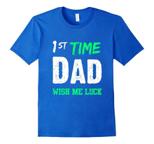 1st Time Dad Wish Me Luck New Fathers T-Shirt