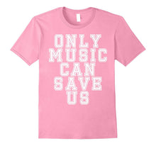 Only Music Can Save Us T-Shirt for Lover