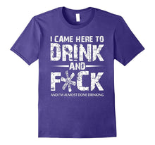 I Came Here to Drink Funny T-Shirt