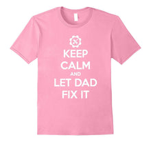 Keep Calm and Let Dad Fix It Fathers Day T-Shirt