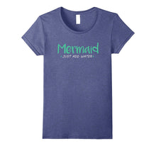 Mermaid Just Add Water T Shirt