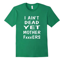 I Ain't Dead Yet Mother Wrestling T-Shirt Funny Tee Gift