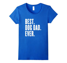 Funny Best Dog Dad Ever T-Shirt - Best Dog Dad Ever Shirt