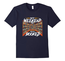 "My Weekend Is All Booked" T-Shirt