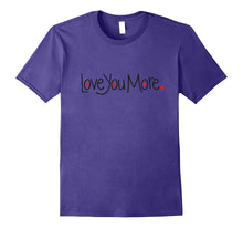 Love You More T-Shirt Cute Love You