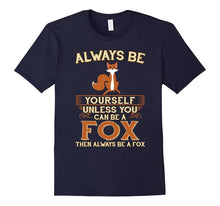 Always Be Yourself Unless You Can Be a Fox Shirt Funny Gift